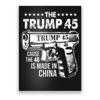 The Trump 45 Cause The 46 Is Made In China Poster