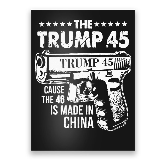 The Trump 45 Cause The 46 Is Made In China Poster