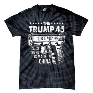 The Trump 45 Cause The 46 Is Made In China Tie-Dye T-Shirt