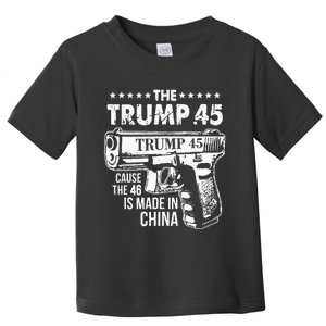 The Trump 45 Cause The 46 Is Made In China Toddler T-Shirt