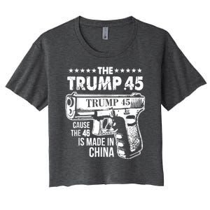 The Trump 45 Cause The 46 Is Made In China Women's Crop Top Tee