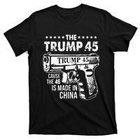 The Trump 45 Cause The 46 Is Made In China T-Shirt