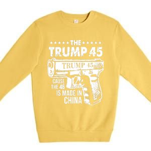 The Trump 45 Cause The 46 Is Made In China Premium Crewneck Sweatshirt