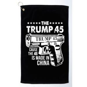 The Trump 45 Cause The 46 Is Made In China Platinum Collection Golf Towel