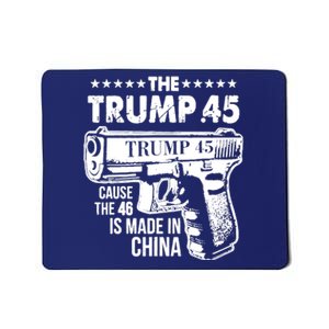 The Trump 45 Cause The 46 Is Made In China Mousepad