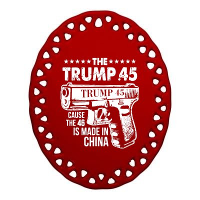 The Trump 45 Cause The 46 Is Made In China Ceramic Oval Ornament