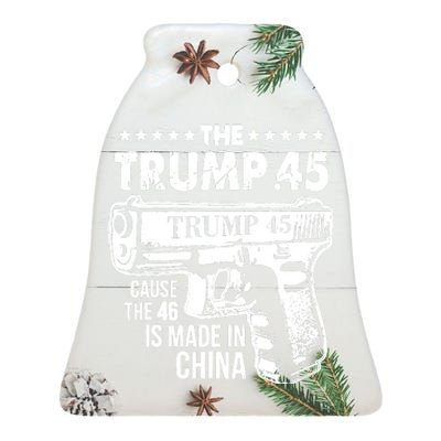 The Trump 45 Cause The 46 Is Made In China Ceramic Bell Ornament