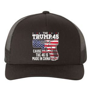 The Trump 45 Cause The 46 Is Made In China Yupoong Adult 5-Panel Trucker Hat