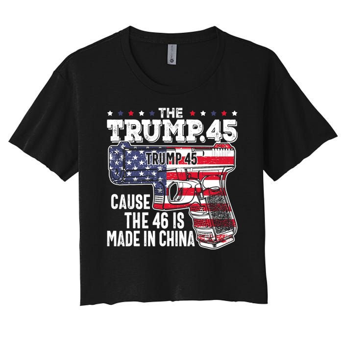 The Trump 45 Cause The 46 Is Made In China Women's Crop Top Tee