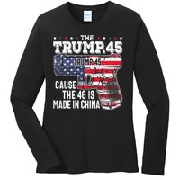 The Trump 45 Cause The 46 Is Made In China Ladies Long Sleeve Shirt