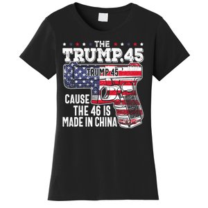 The Trump 45 Cause The 46 Is Made In China Women's T-Shirt