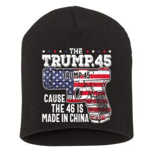 The Trump 45 Cause The 46 Is Made In China Short Acrylic Beanie