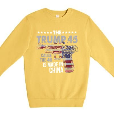 The Trump 45 Cause The 46 Is Made In China Premium Crewneck Sweatshirt