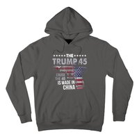 The Trump 45 Cause The 46 Is Made In China Hoodie