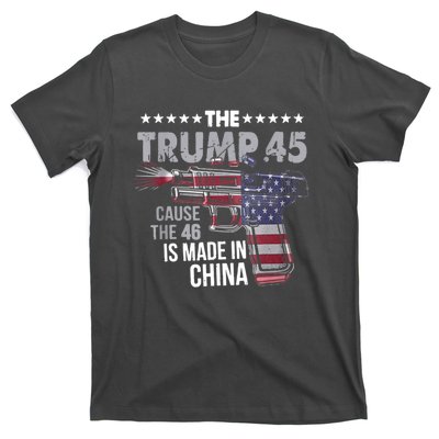 The Trump 45 Cause The 46 Is Made In China T-Shirt