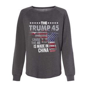 The Trump 45 Cause The 46 Is Made In China Womens California Wash Sweatshirt