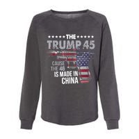 The Trump 45 Cause The 46 Is Made In China Womens California Wash Sweatshirt