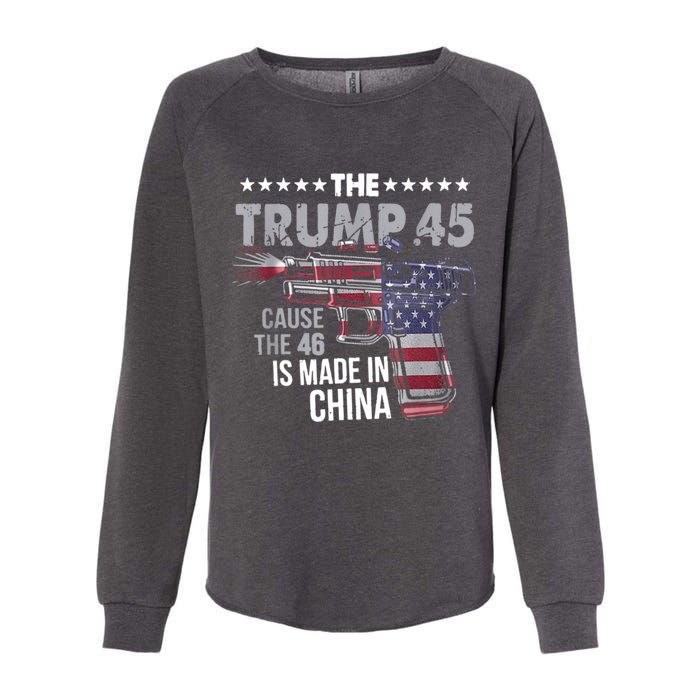 The Trump 45 Cause The 46 Is Made In China Womens California Wash Sweatshirt