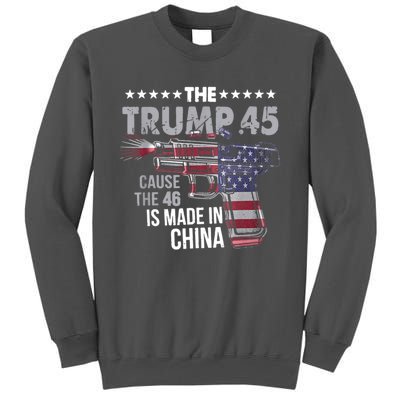 The Trump 45 Cause The 46 Is Made In China Tall Sweatshirt