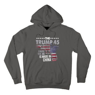 The Trump 45 Cause The 46 Is Made In China Tall Hoodie