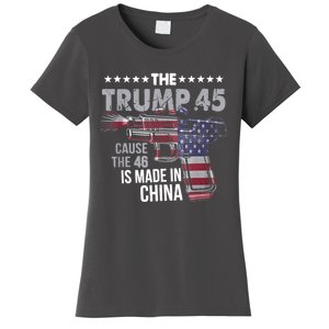 The Trump 45 Cause The 46 Is Made In China Women's T-Shirt