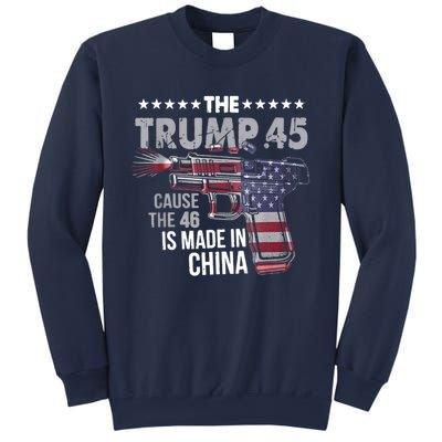 The Trump 45 Cause The 46 Is Made In China Sweatshirt