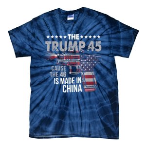 The Trump 45 Cause The 46 Is Made In China Tie-Dye T-Shirt