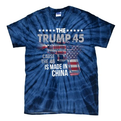 The Trump 45 Cause The 46 Is Made In China Tie-Dye T-Shirt