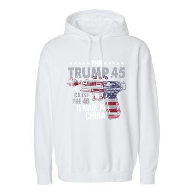 The Trump 45 Cause The 46 Is Made In China Garment-Dyed Fleece Hoodie