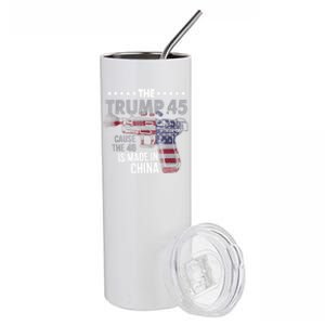 The Trump 45 Cause The 46 Is Made In China Stainless Steel Tumbler