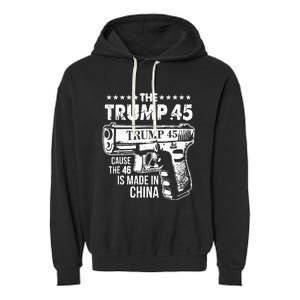 The Trump 45 Cause The 46 Is Made In China Garment-Dyed Fleece Hoodie