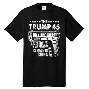 The Trump 45 Cause The 46 Is Made In China Tall T-Shirt