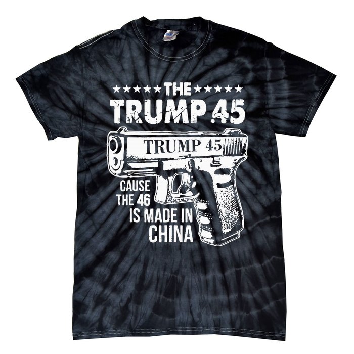 The Trump 45 Cause The 46 Is Made In China Tie-Dye T-Shirt