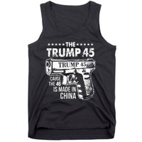 The Trump 45 Cause The 46 Is Made In China Tank Top