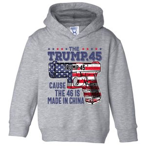 The Trump 45 Cause The 46 Is Made In China Toddler Hoodie