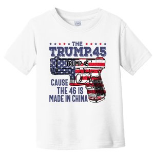 The Trump 45 Cause The 46 Is Made In China Toddler T-Shirt