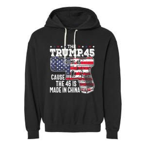 The Trump 45 Cause The 46 Is Made In China Garment-Dyed Fleece Hoodie