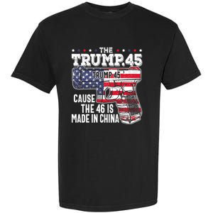 The Trump 45 Cause The 46 Is Made In China Garment-Dyed Heavyweight T-Shirt