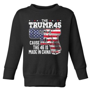 The Trump 45 Cause The 46 Is Made In China Toddler Sweatshirt