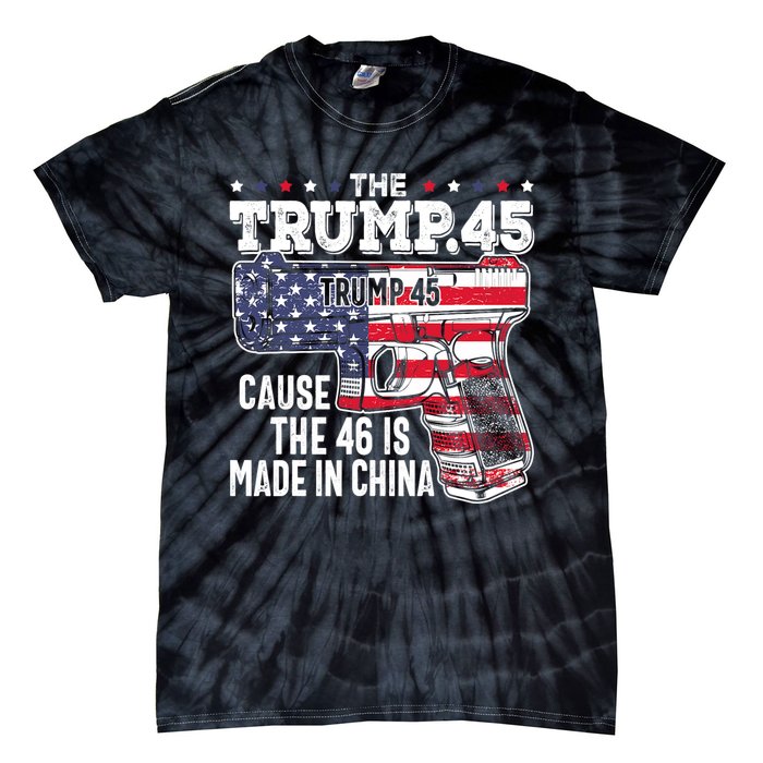 The Trump 45 Cause The 46 Is Made In China Tie-Dye T-Shirt