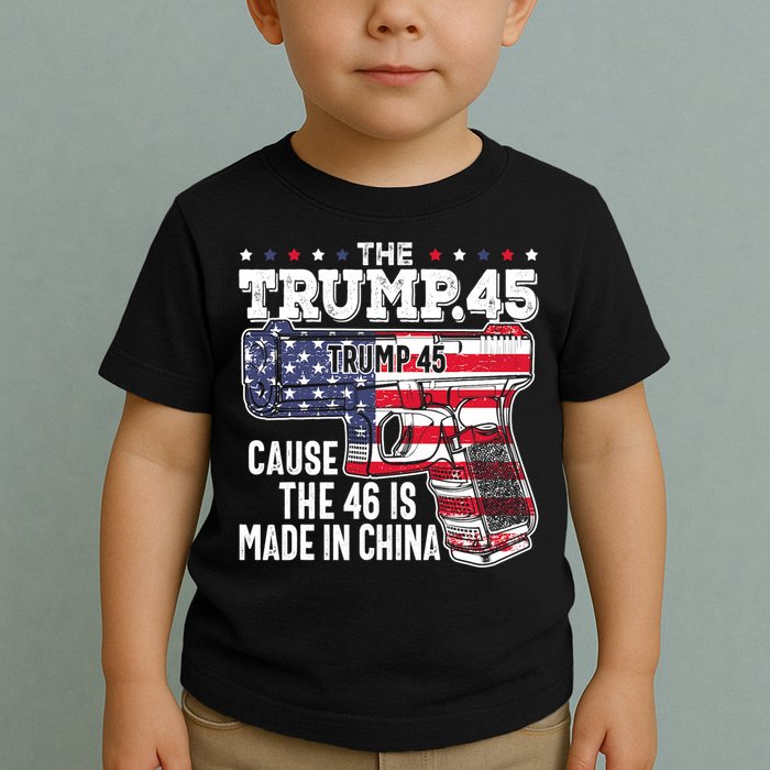 The Trump 45 Cause The 46 Is Made In China Toddler T-Shirt