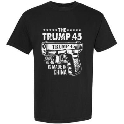 The Trump 45 Cause The 46 Is Made In China Garment-Dyed Heavyweight T-Shirt