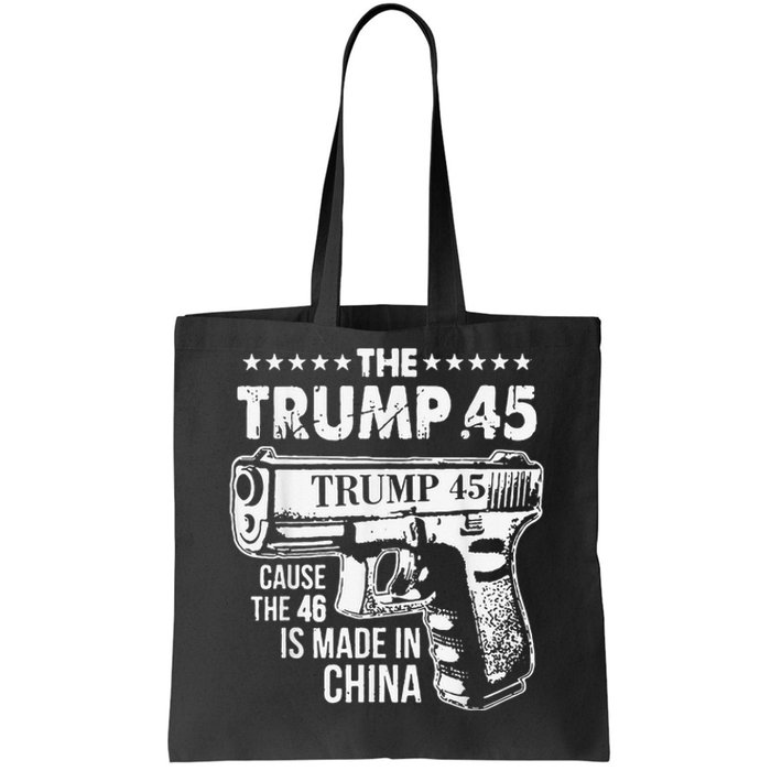 The Trump 45 Cause The 46 Is Made In China Tote Bag