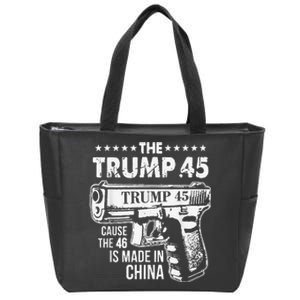 The Trump 45 Cause The 46 Is Made In China Zip Tote Bag