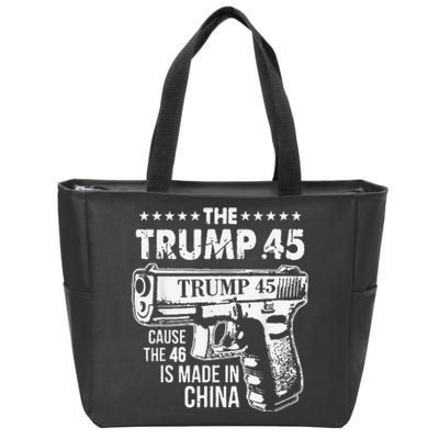 The Trump 45 Cause The 46 Is Made In China Zip Tote Bag