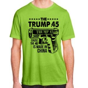 The Trump 45 Cause The 46 Is Made In China Gun Adult ChromaSoft Performance T-Shirt