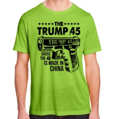 The Trump 45 Cause The 46 Is Made In China Gun Adult ChromaSoft Performance T-Shirt