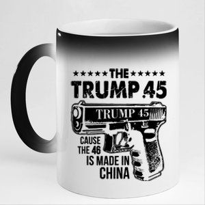 The Trump 45 Cause The 46 Is Made In China Gun 11oz Black Color Changing Mug