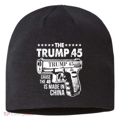 The Trump 45 Cause The 46 Is Made In China Gun Sustainable Beanie