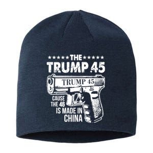 The Trump 45 Cause The 46 Is Made In China Gun Sustainable Beanie